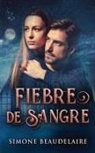 Simone Beaudelaire - Fiebre De Sangre
