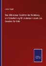 Julius Vogel - Das Mikroskop: Ein Mittel der Belehrung und Unterhaltung für Jedermann sowie des Gewinns für Viele