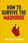The Secret Madman - How To Survive The Madhouse
