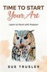 Sue Trusler - Time to start your art
