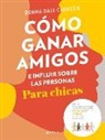 Dale Carnegie, Donna Dale Carnegie - Cómo Ganar Amigos E Influir Sobre Las Personas Para Chicas / How to Win Friends and Influence People for Teen Girls