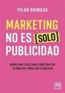 Pilar Bringas Grande - Marketing No Es (Solo) Publicidad