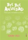 Ferran Cases - Bye Bye Ansiedad. Diario Para Crear Habitos En 66 Dias