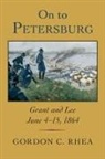 Gordon C Rhea, Gordon C. Rhea - On to Petersburg