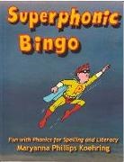 Maryanna Phillips Koehring, Maryanna Phillips Koehring - Superphonic Bingo - Fun with Phonics for Spelling and Literacy