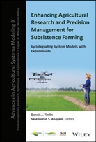 Lajpat R. Ahuja, Saseendran S. Anapalli, Dennis Timlin, Dennis J. Timlin, Lajpat R. Ahuja, Saseendran S. Anapalli... - Enhancing Agricultural Research and Precision Management for Subsistence Farming by Integrating System Models with Experiments