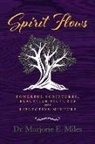 Marjorie E. Miles - Spirit Flows: Powerful Scriptures, Beautiful Pictures and a Reflective Mixture