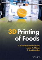 C Anandharamakris, C Anandharamakrishnan, C. Anandharamakrishnan, C. Moses Anandharamakrishnan, Anandharamakrishnan C., Anukiruthika... - 3d Printing of Foods
