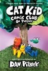 Dav Pilkey, Dav Pilkey - Cat Kid Comic Club: On Purpose: A Graphic Novel (Cat Kid Comic Club #3): From the Creator of Dog Man