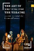 Luke Yankee, Jim Volz - The Art of Writing for the Theatre - An Introduction to Script Analysis, Criticism, and Playwriting