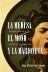 Luis Alfredo Intersimone - La Medusa, El Mono Y La Marioneta