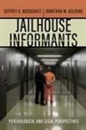 Jonathan M Golding, Jonathan M. Golding, Jeffrey S Neuschatz, Jeffrey S. Neuschatz - Jailhouse Informants