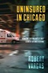 Robert Vargas - Uninsured in Chicago