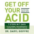 Daryl Gioffre - Get Off Your Acid: 7 Steps in 7 Days to Lose Weight, Fight Inflammation, and Reclaim Your Health and Energy (Hörbuch)