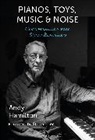 Andy Hamilton - Pianos, Toys, Music and Noise