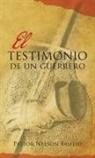 Pastor Nelson Basilio - El Testimonio De Un Guerrero