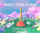 Julio Torres, Julian Glander - I Want to Be a Vase
