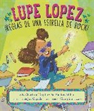 Joe Cepeda, e E Charlton-Trujillo, E. E. Charlton-Trujillo, e.E. Charlton-Trujillo, Georgina Lázaro, Pat Zietlow Miller... - Lupe Lopez: cReglas de una estrella de rock!