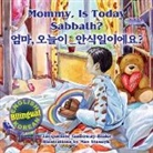Jacqueline Galloway-Blake - Mommy, is Today Sabbath? - &#50628;&#47560;, &#50724;&#45720;&#51060; &#50504;&#49885;&#51068;&#51060;&#50640;&#50836;?: (English/Korean Bilingual)