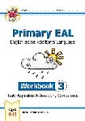 CGP Books, CGP Books, CGP Books, CGP Books - Primary EAL: English for Ages 6-11 - Workbook 3 (Early Acquisition & Developing Competence)