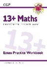 CGP Books, CGP Books, CGP Books, CGP Books - 13+ Maths Exam Practice Workbook for the Common Entrance Exams