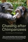 William Mcgrew, William C McGrew, McGrew William C McGrew - CHASING AFTER CHIMPANZEES