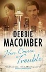 Debbie Macomber - Here Comes Trouble