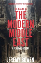 Jeremy Bowen - The Making of the Modern Middle East