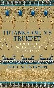 Toby Wilkinson - Tutankhamun's Trumpet - The Story of Ancient Egypt in 100 Objects