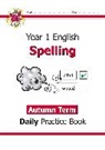 CGP Books, CGP Books, CGP Books, CGP Books - KS1 Spelling Year 1 Daily Practice Book: Autumn Term