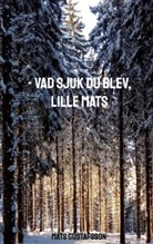 Mats Gustafsson - -VAD SJUK DU BLEV, LILLE MATS