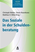 Matthias D Witte, Christoph Mattes, Simo Rosenkranz, Simon Rosenkranz, Matthias D. Witte - Das Soziale in der Schuldenberatung