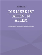 Bernd Busch - Die Liebe ist alles in allem