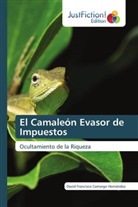 David Francisco Camargo Hernández - El Camaleón Evasor de Impuestos