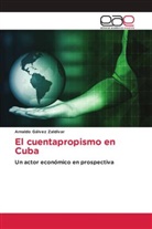 Arnaldo Gálvez Zaldívar - El cuentapropismo en Cuba