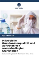 Agan Leonard - Mikrobielle Grundwasserqualität und Auftreten von wasserbedingten Krankheiten