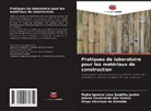 Diego Henrique de Almeida, Pedro Ignácio Lima Gadêlha Jardim, Arione Cavalcante dos Santos - Pratiques de laboratoire pour les matériaux de construction