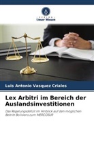 Luis Antonio Vasquez Criales - Lex Arbitri im Bereich der Auslandsinvestitionen