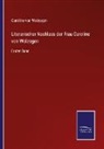 Caroline von Wolzogen, Caroline Von Wolzogen - Literarischer Nachlass der Frau Caroline von Wolzogen