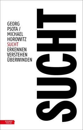 Michael Horowitz, Geor Psota, Georg Psota - Sucht - Erkennen - Verstehen - Überwinden