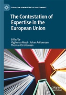 Vigjilenca Abazi, Joha Adriaensen, Johan Adriaensen, Thomas Christiansen - The Contestation of Expertise in the European Union