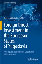 Joel I. Deichmann, Joe I Deichmann, Joel I Deichmann - Foreign Direct Investment in the Successor States of Yugoslavia