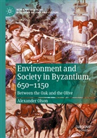 Alexander Olson - Environment and Society in Byzantium, 650-1150