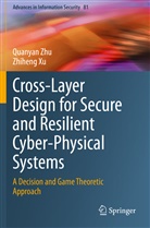 Zhiheng Xu, Quanya Zhu, Quanyan Zhu - Cross-Layer Design for Secure and Resilient Cyber-Physical Systems