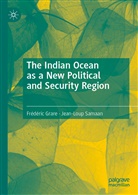 Frederi Grare, Frédéri Grare, Frederic Grare, Frédéric Grare, Jean-Loup Samaan - The Indian Ocean as a New Political and Security Region