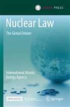 Internationa Atomic Energy Agency, International Atomic Energy Agency, International Atomic Agency, International Atomic Energy Agency - Nuclear Law
