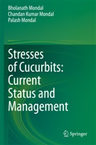 Bholanat Mondal, Bholanath Mondal, Chandan Kuma Mondal, Chandan Kumar Mondal, Pa Mondal, Palash Mondal - Stresses of Cucurbits: Current Status and Management