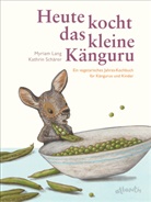 Myriam Lang, Kathrin Schärer - Heute kocht das kleine Känguru