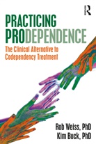 Kim Buck, Kim Weiss Buck, Rob Weiss, Rob Buck Weiss, Robert Weiss, Robert Buck Weiss... - Practicing Prodependence