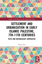 Hagit Nol, Hagit (Free University of Brussels Nol - Settlement Urbanization in Early Islamic Palestine, 7th 11th